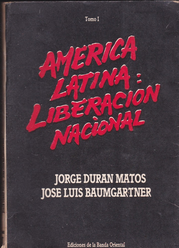 America Latina Liberacion Nacional. Duran Matos, Baumgartner