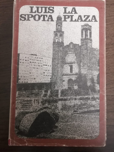 La Plaza Luis Spota Editorial Joaquín Mortíz 2a Edición 1972