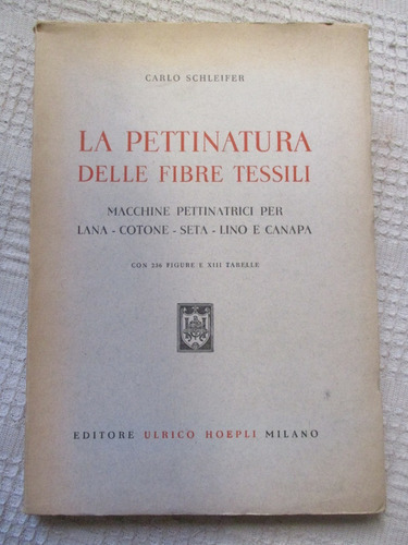 Carlo Schleifer - La Pettinatura Delle Fibre Tessili