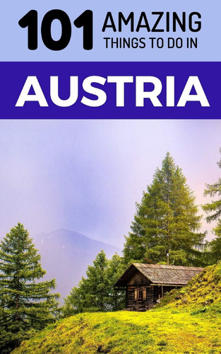 Libro: 101 Amazing Things To Do In Austria: Austria Travel G