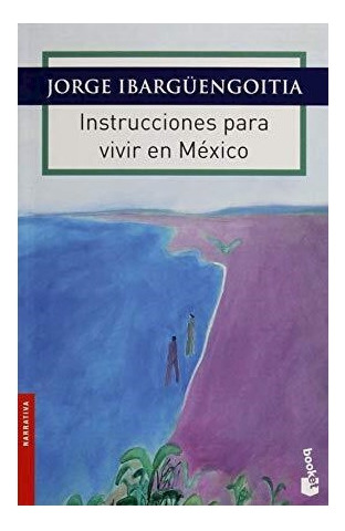 Libro Instrucciones Para Vivir En Mexico (narrativa) De Ibar