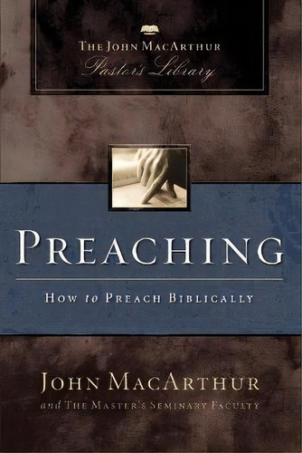 Preaching : How To Preach Biblically, De John F. Macarthur. Editorial Thomas Nelson Publishers, Tapa Blanda En Inglés