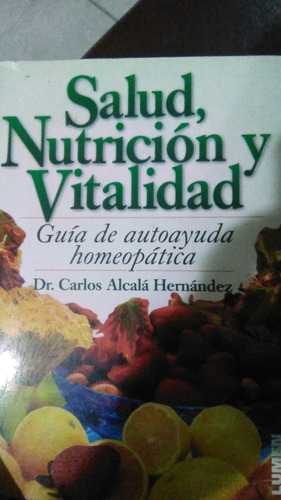 Salud, Nutrición Y Vitalidad, Dr. Carlos Alcalá, Libro Salud