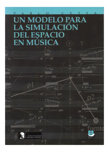 Un Modelo Para La Simulación Del Espacio En Música, De Pablo Cetta. 9871190959, Vol. 1. Editorial Editorial Promolibro, Tapa Blanda, Edición 2007 En Español, 2007