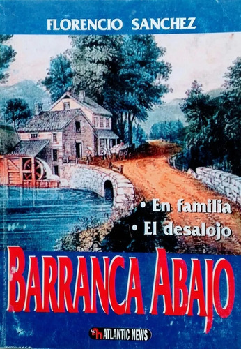 Barranca Abajo- En Familia- El Desalojo - Florencio Sanchez 