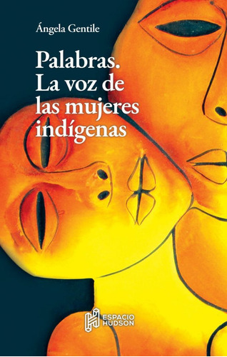 Palabras. La Voz De Mujeres Indígenas / Ed. Espacio Hudson