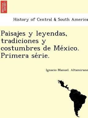 Paisajes Y Leyendas, Tradiciones Y Costumbres De Meìxi...