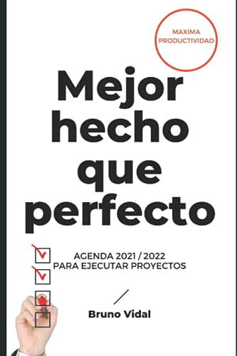 Mejor Hecho Que Perfecto Agenda 2021 Para Ejecutar Proyectos