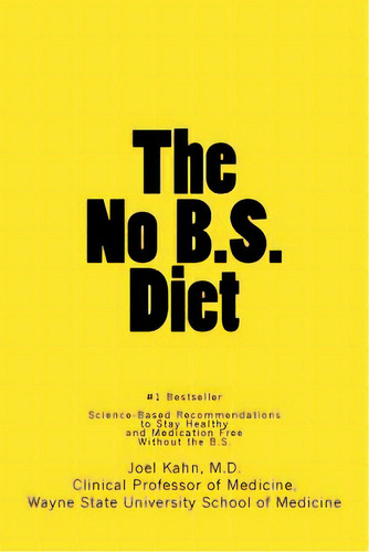 The No B.s. Diet Book: Science-based Recommendations To Stay Healthy And Medication Free--without..., De Kahn Md, Joel. Editorial Createspace, Tapa Blanda En Inglés
