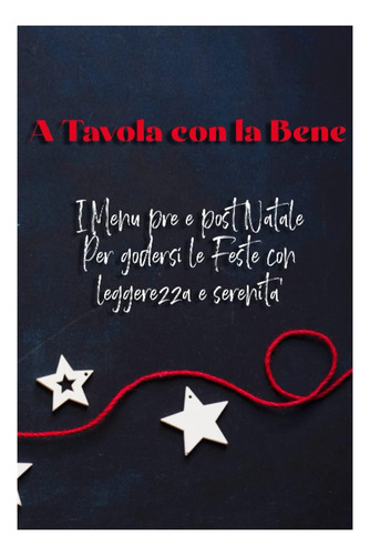 Libro: A Tavola Con La Bene: I Menù Pre E Post Natale Per Go