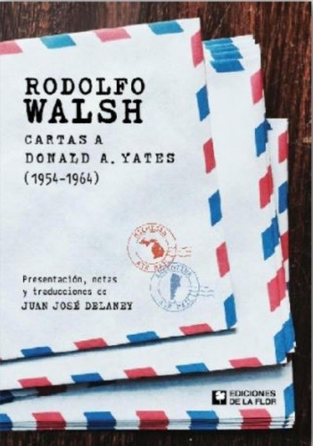 Libro Rodolfo Walsh - Cartas A Donald A. Yates (1954-1964)