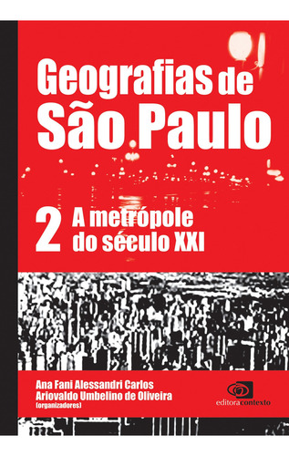 Geografias De São Paulo - Vol.2: A Metrópole Do Século Xxi, De  Carlos, Ana Fani Alessandri/  Oliveira, Ariovaldo Umbelino De. Editora Contexto, Capa Mole Em Português, 2004