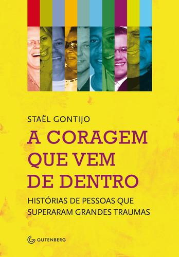 A coragem que vem de dentro - Histórias de pessoas que superaram grandes traumas, de Gontijo, Staël. Autêntica Editora Ltda., capa mole em português, 2010