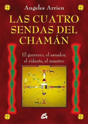 Las Cuatro Sendas Del Chamán - Arrien Angeles