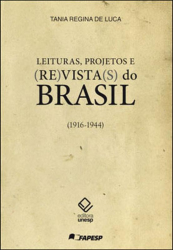 Leituras, Projetos E (re)vista(s) Do Brasil: (1916-1944), De Luca, Tania Regina De. Editora Unesp, Capa Mole, Edição 1ª Edição - 2011 Em Português