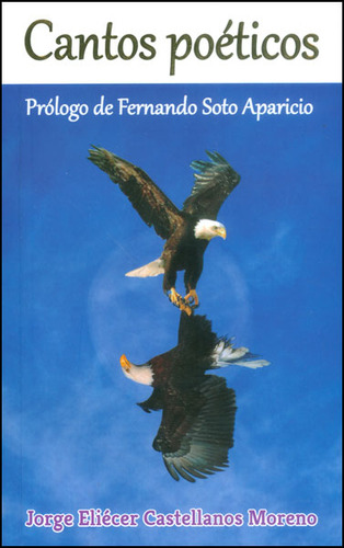 Cantos poéticos: Cantos poéticos, de Jorge Eliécer Castellanos Moreno. Serie 9584653512, vol. 1. Editorial Promolibro, tapa blanda, edición 2014 en español, 2014