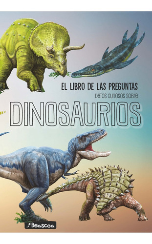 Libro De Las Preguntas. Datos Curiosos Sobre Dinosaurios - A