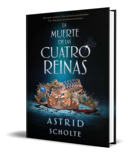 La Muerte De Las Cuatro Reinas, De Astrid Scholte. Editorial Ediciones Kiwi, Tapa Blanda En Español, 2022
