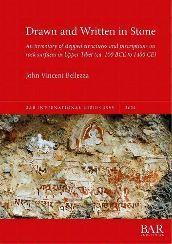 Drawn And Written In Stone : An Inventory Of Stepped Structures And Inscriptions On Rock Surfaces..., De John Vincent Bellezza. Editorial Bar Publishing, Tapa Blanda En Inglés