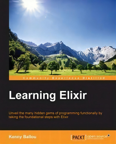 Learning Elixir, De Kenny Ballou. Editorial Packt Publishing Limited, Tapa Blanda En Inglés