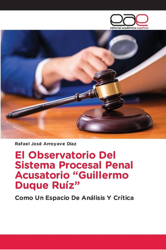 Libro: El Observatorio Del Sistema Procesal Penal Acusatorio