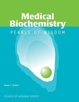 Medical Biochemistry: Pearls Of Wisdom - Duane Eichler (p...