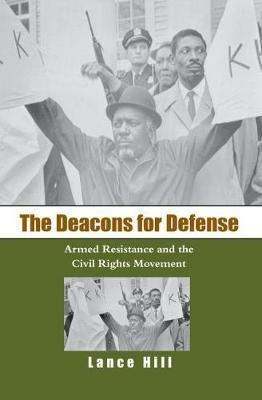 The Deacons For Defense : Armed Resistance And The Civil ...