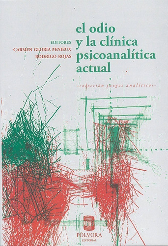 El Odio Y La Clinica Psicoanalitica Actual, De Carmen Gloria Fenieux Y Rodrigo Rojas (eds.). Editorial Polvora, Tapa Blanda En Español, 2020