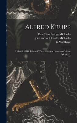 Libro Alfred Krupp: A Sketch Of His Life And Work, After ...