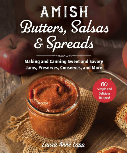 Libro: Amish Butters, Salsas & Spreads: Making And Canning S