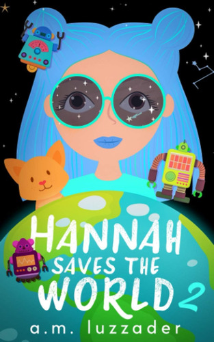 Libro: Hannah Saves The World: Book 2: Middle Grade Mystery
