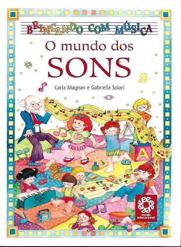 Brincando Com Música O Mundo Dos Sons, De Carla Magnan E Gabriella Solari. Editora Escala Educacional Em Português