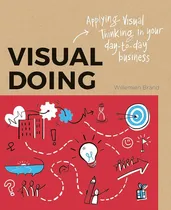 Comprar Visual Doing: Applying Visual Thinking In Your Day To Day Bu