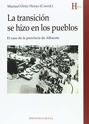 Libro La Transicion Se Hizo En Los Pueblos  De Ortiz Heras M