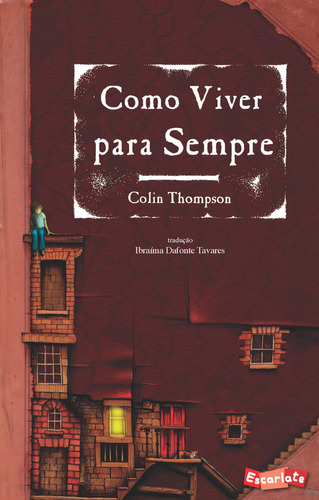 Como Viver Para Sempre: Como Viver Para Sempre, De Thompson, Colin. Editora Escarlate (cia Das Letras), Capa Mole, Edição 2 Em Português