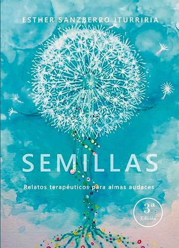 Semillas Relatos Terapeuticos Para Almas Audaces 3a Edicion 