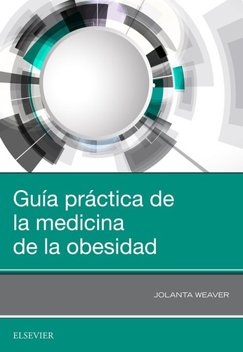 Guia Practica De La Medicina De La Obesidad - Weaver,jola...