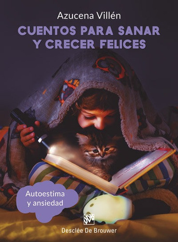 Cuentos Para Sanar Y Crecer Felices. Autoestima Y Ansiedad, De Villén Naranjo, María Azucena. Editorial Desclee De Brouwer, Tapa Blanda En Español