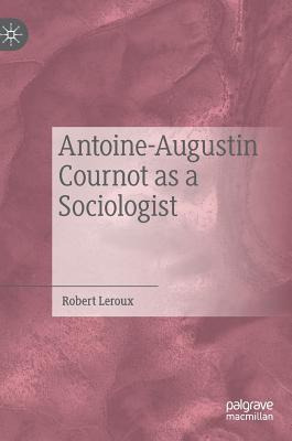Libro Antoine-augustin Cournot As A Sociologist - Robert ...