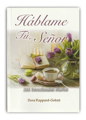Háblame Tú, Señor 365 Devocionales - Dora Rappard - Gobat