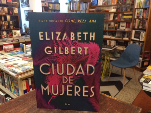 Ciudad De Mujeres - Elizabeth Gilbert