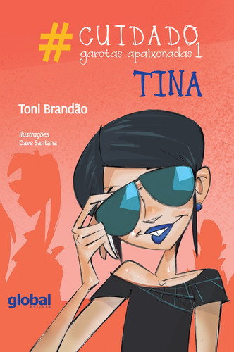 Cuidado: garotas apaixonadas 1: Tina, de Brandão, Toni. Editora Grupo Editorial Global, capa mole em português, 2019