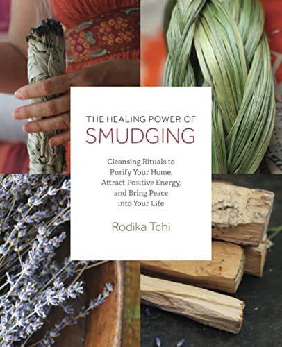 The Healing Power Of Smudging: Cleansing Rituals To Purify Your Home, Attract Positive Energy And Bring Peace Into Your Life, De Tchi, Rodika. Editorial Ulysses Press, Tapa Blanda En Inglés