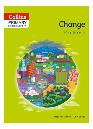 Collins Primary Geography 5: Change  Pupil`s Kel Ediciones