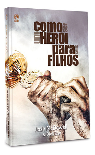 Como ser um herói para seus filhos, de Mcdowell, Josh. Editora Casa Publicadora das Assembleias de Deus, capa mole em português, 2020