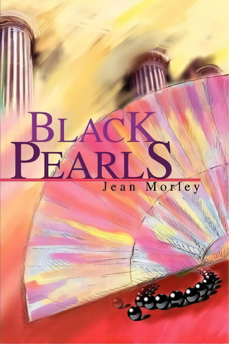 Black Pearls, De Jacqueline Lord Morley. Editorial Iuniverse, Tapa Blanda En Inglés