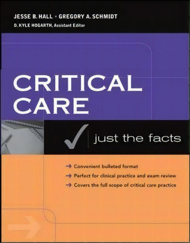 Critical Care: Just The Facts, De Jesse B. Hall. Editorial Mcgraw-hill Education - Europe, Tapa Blanda En Inglés