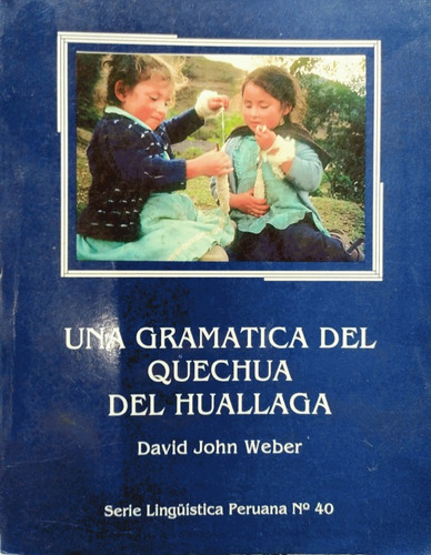 Una Gramática Del Quechua Del Huallaga - David John Weber