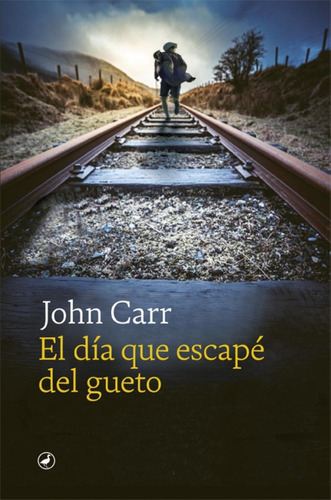 Libro: El Día Que Escapé Del Gueto. Carr, John. Editorial Ca
