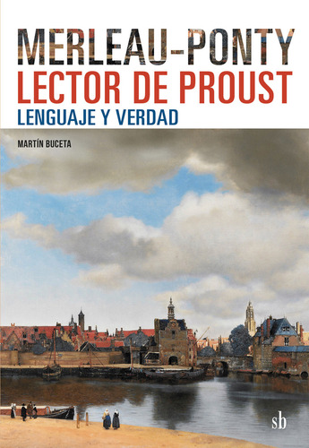 Merleau-ponty Lector De Proust - Martín Buceta